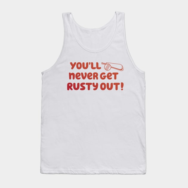 You'll Never Get Rusty Out! With cricket ball & bat Tank Top by Yue